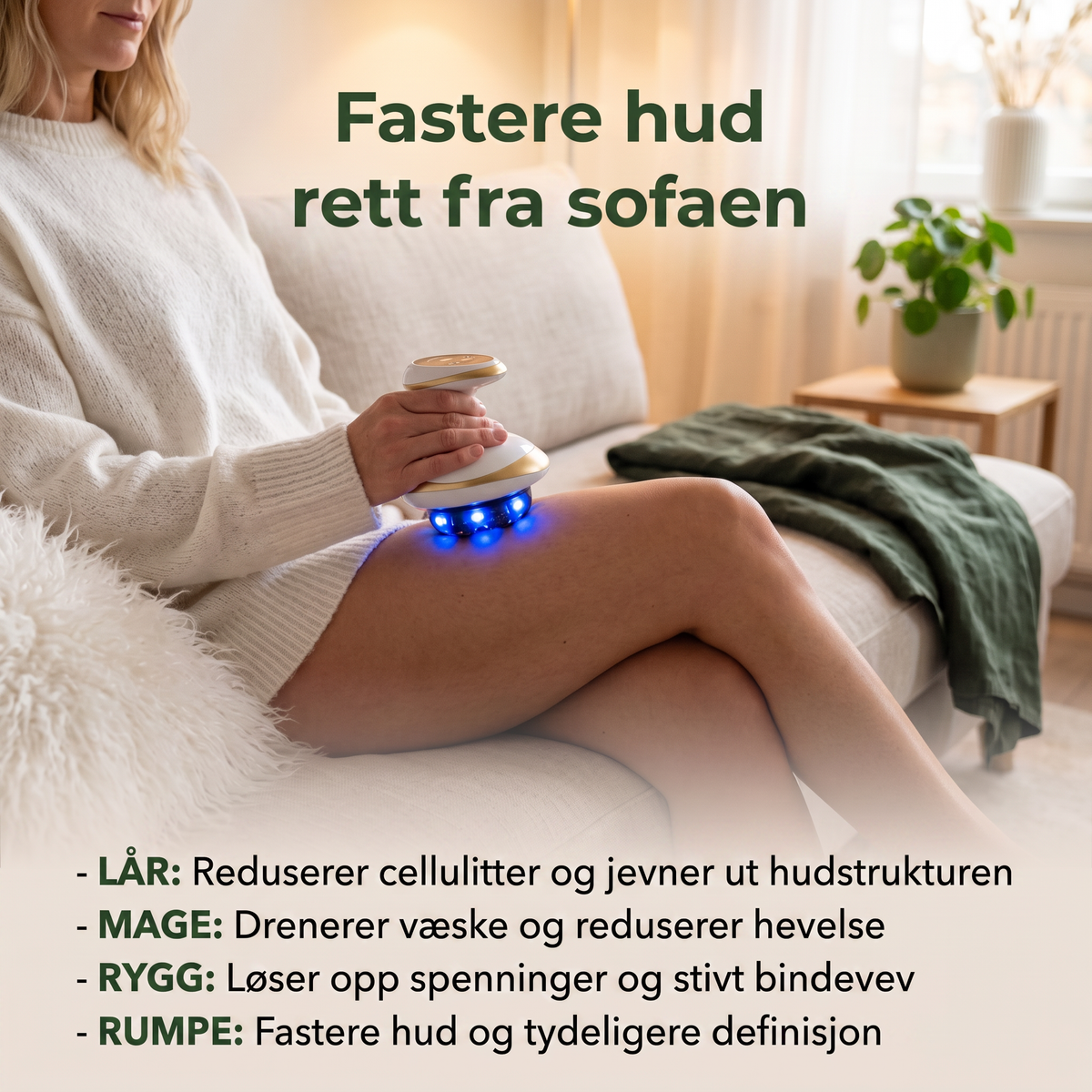 Fastere hud rett fra sofaen